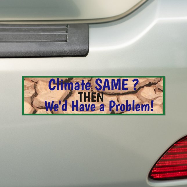Climate Same THEN you have a Problem Bumper Sticke Sticker (On Car)