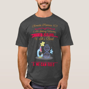 Climate Science 101 Earth Day Funny Humour Quotes T-Shirt