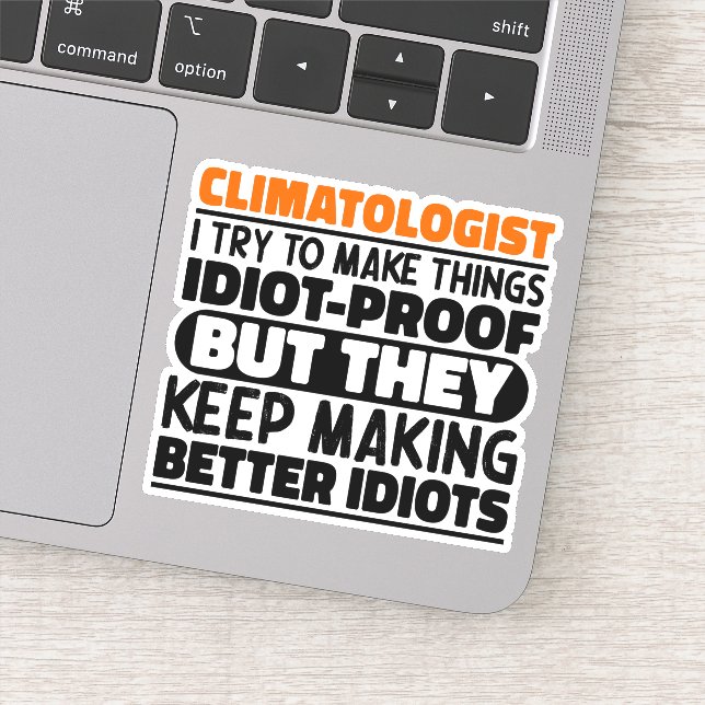 Climatologist I Try To Make Things Funny Quotes (Detail)