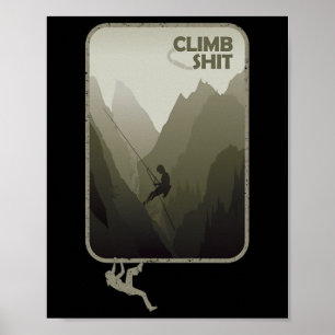 Climb - A Climbing Climber Mountain Climber Rock C Poster