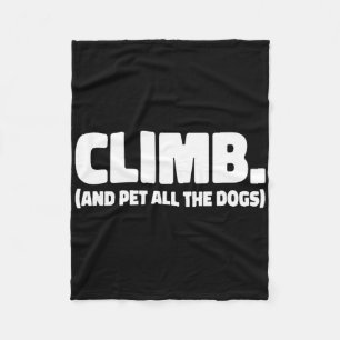 Climb And Pet All The Dogs Rock Climber Bouldering Fleece Blanket