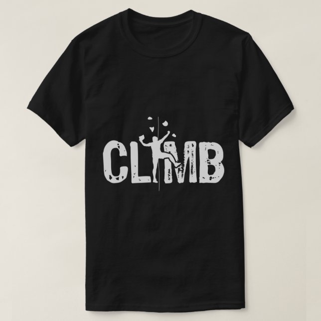 Climb  Bouldering Wall Climber Rock Climbing Mount T-Shirt (Design Front)
