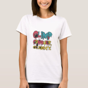 Climb, Conquer, Celebrate women T-Shirt