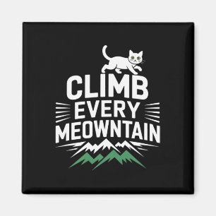 Climb Every Meowntain Cat Enthusiast Design  Magnet
