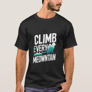 Climb Every Meowntain Funny Cat Hiker T-Shirt