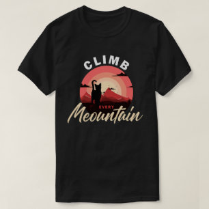 Climb Every Meowntain Funny Cat Pun Design, Cute  T-Shirt
