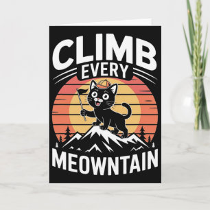Climb Every Meowntain Funny Mountain Climbing Cat Card