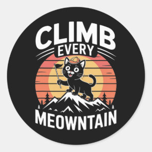 Climb Every Meowntain Funny Mountain Climbing Cat  Classic Round Sticker