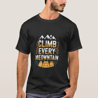 Climb Every Meowntain Funny Mountaineering Cat Pun T-Shirt