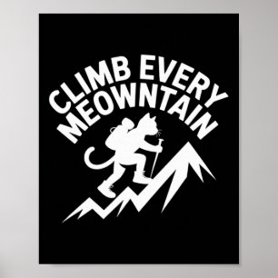 Climb Every Meowntain Hiking Cat Fun Poster