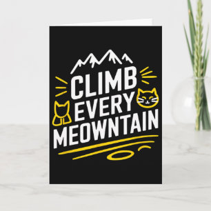 Climb Every Meowntain Hiking Cat Lover Mountain  Card