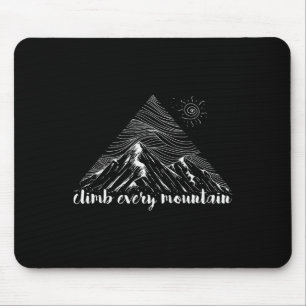 Climb Every Mountain - Cool Hiker Gift - Rock Clim Mouse Pad