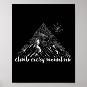 Climb Every Mountain - Cool Hiker Gift - Rock Clim Poster