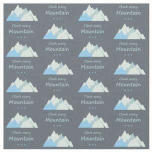 Climb Every Mountain Fun Mountain Climbing Quote Fabric