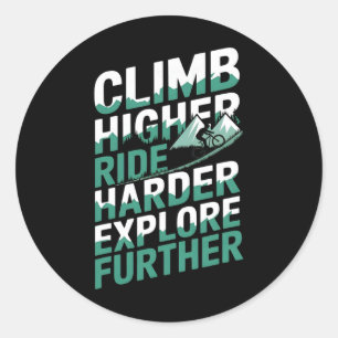 Climb Higher Ride Harder Explore Further Mtb Mount Classic Round Sticker