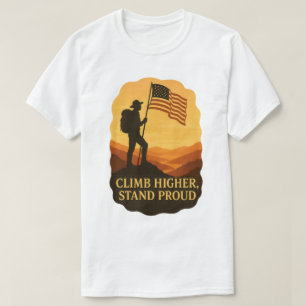 Climb Higher Stand Proud Patriotic Hiker Art T-Shirt