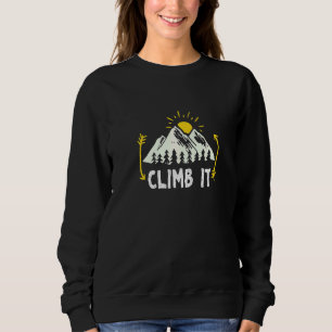 Climb It Rock Climbing Bouldering Mountaineering C Sweatshirt