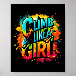 Climb Like A Girl Bouldering Rock Climber Rock Cli Poster