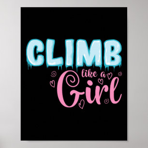 Climb Like A Girl Extreme Sports Ice Climbing Poster