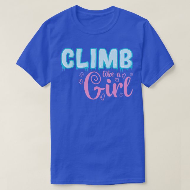 Climb like a Girl Extreme Sports Ice Climbing  T-Shirt (Design Front)