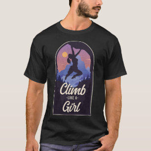 Climb Like A Girl Rock Climbing Bouldering Climber T-Shirt