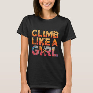 Climb Like A Girl Rock Climbing Feminist Adventure T-Shirt