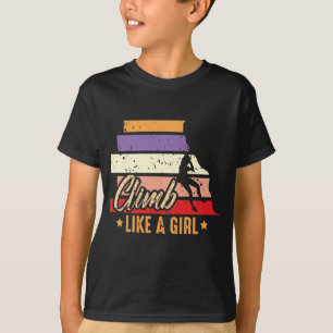 Climb Like A Girl Wall Climbing Mountaineering T-Shirt