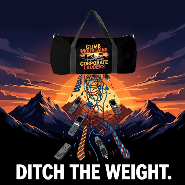Climb Mountains Not Corporate Ladders Duffle Bag (Creator Uploaded)