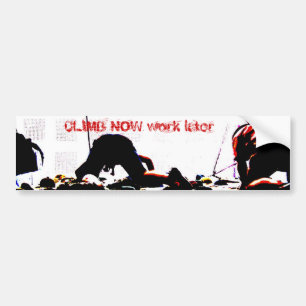 CLIMB NOW work later Bumper Sticker