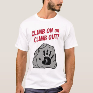 Climb On or Climb Out T-Shirt