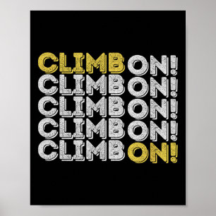 Climb On! Rock Climbing Bouldering Gift For Rock C Poster