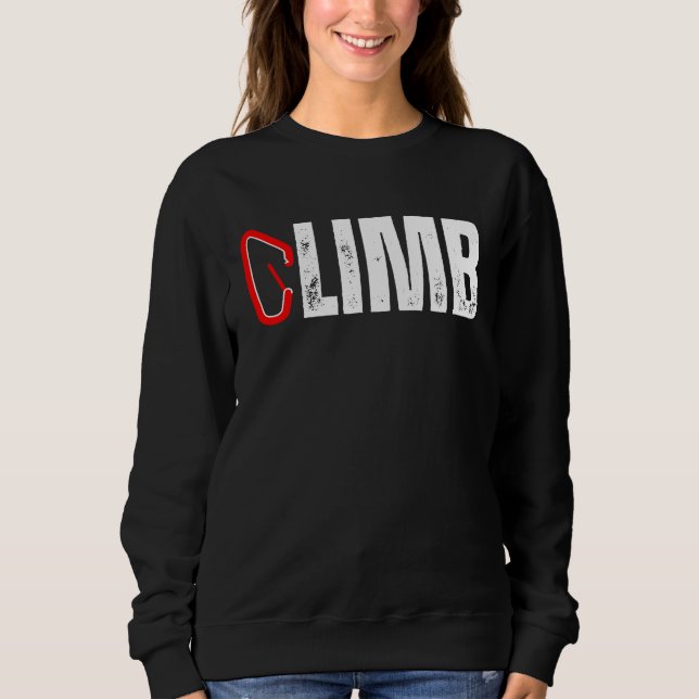 CLIMB Rock Climber Carabiner Climbing Mountains Mo Sweatshirt (Front)
