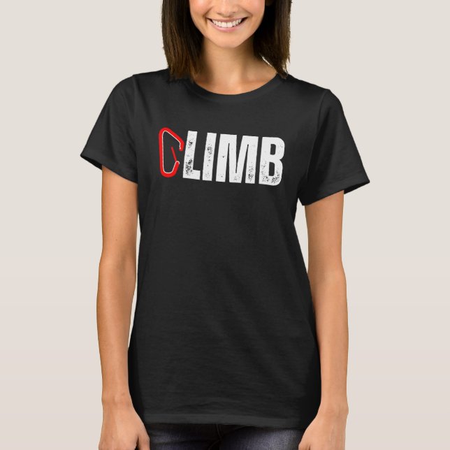 CLIMB Rock Climber Carabiner Climbing Mountains Mo T-Shirt (Front)