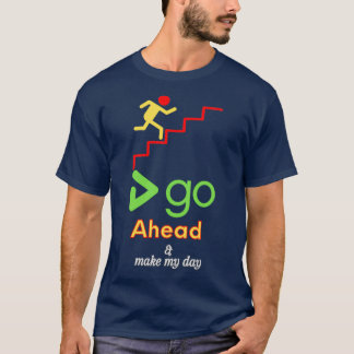 climb the ladder up go ahead and make my day T-Shirt