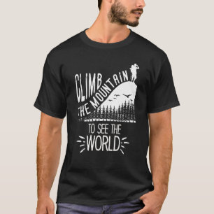 Climb The Mountain To See The World Men Women Vint T-Shirt