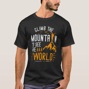 Climb The Mountain To See The World Men Women Vint T-Shirt