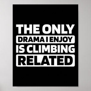Climber Climb Bouldering Mountain Mountaineer Rock Poster
