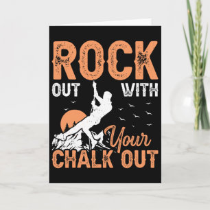 Climber - Funny Rock Out With Your Chalk Out Rock Card