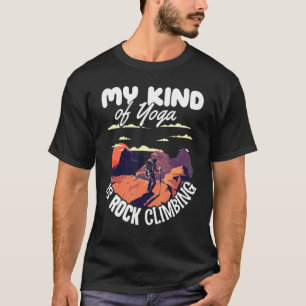 Climber My kind of yoga is Rock Climbing Boulderin T-Shirt