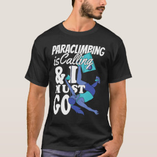 Climber Rock Climbing Paraclimbing is calling Boul T-Shirt