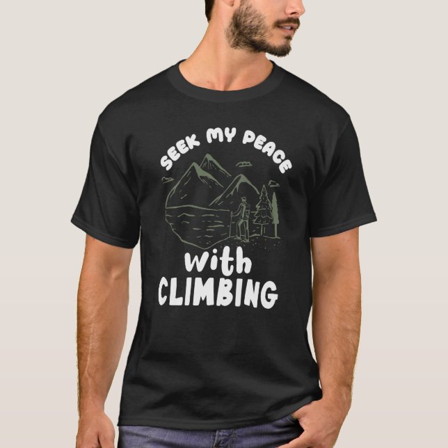 Climber Rock Climbing Seek my Peace Bouldering Pre T-Shirt (Front)