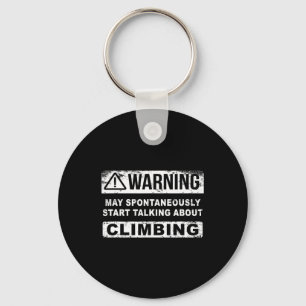 Climber Spontaneously Talking About Climbing  Key Ring