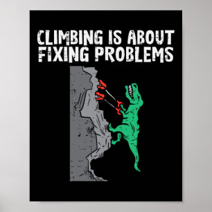 Climbing About Fixing Problems Dino Climber Boys K Poster