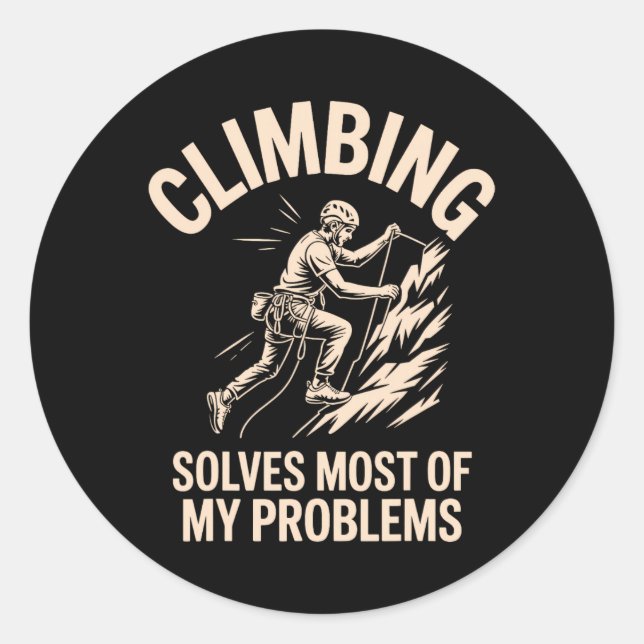 Climbing And Fishing The Ultimate Problem Solvers  Classic Round Sticker (Front)