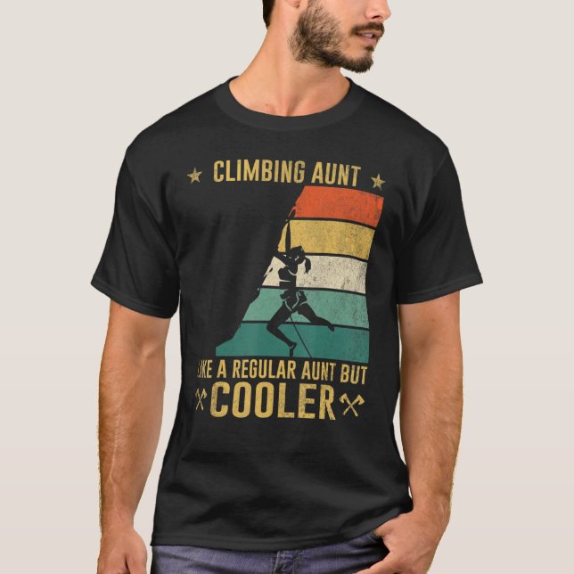 Climbing Aunt Like A Regular Aunt But Cooler T-Shirt (Front)