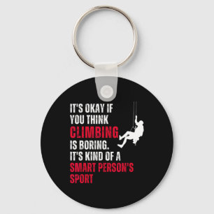 Climbing Climber Funny Sarcastic Saying Quote Humo Key Ring