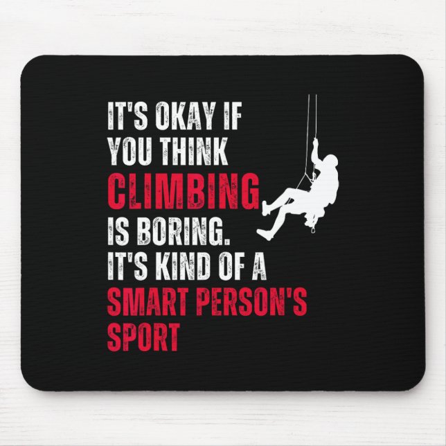 Climbing Climber Funny Sarcastic Saying Quote Humo Mouse Pad (Front)