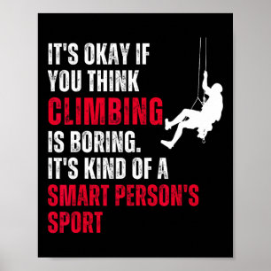 Climbing Climber Funny Sarcastic Saying Quote Humo Poster