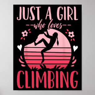 Climbing Climber Just A Girl Who Loves Climbing Re Poster