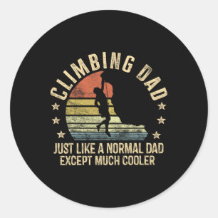 Climbing Dad Just Like A Normal Dad Rock Climber Classic Round Sticker